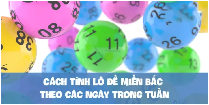 Cách tính lô đề miền Bắc theo các ngày trong tuần