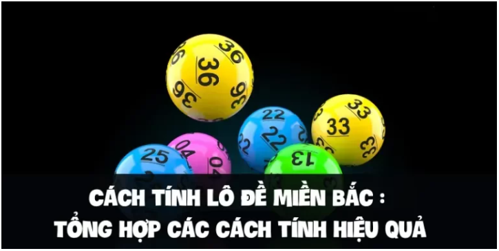 Cách tính lô đề miền Bắc Tổng hợp các cách tính hiệu quả