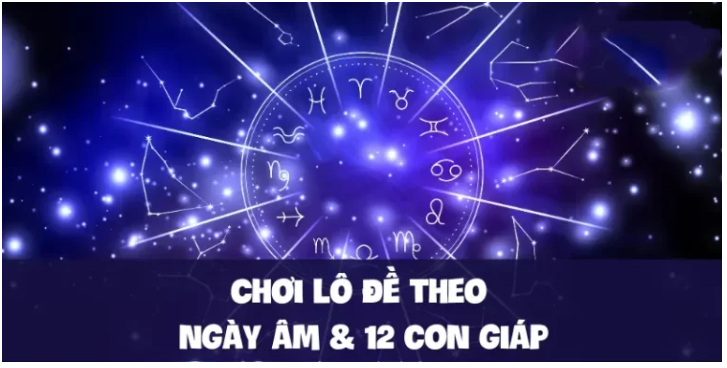 Chơi lô đề theo ngày âm _ 12 con giáp