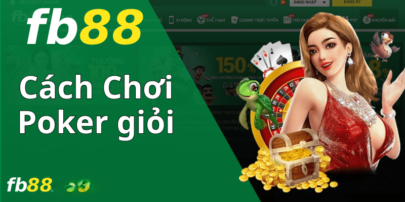 Cách Chơi Poker Giỏi