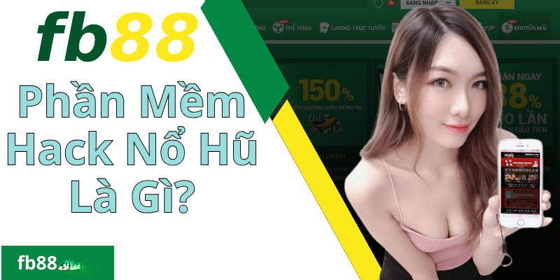 Phần Mềm Hack Nổ Hũ FB88 Chất Lượng