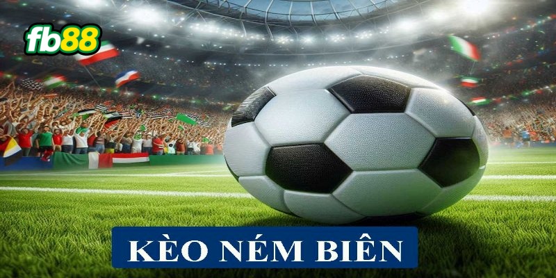 Kèo ném biên là gì?