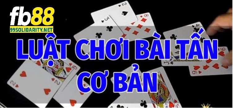 Cách chơi Bài Tấn FB88 cơ bản