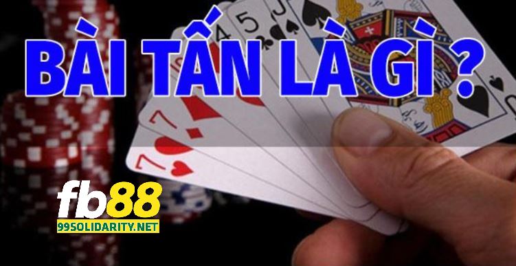 Bài Tấn FB88 là gì?