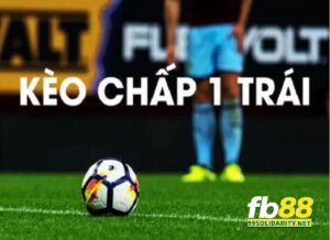 Kèo Chấp 1 Trái