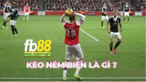 Kèo Ném Biên trong bóng đá là gì?